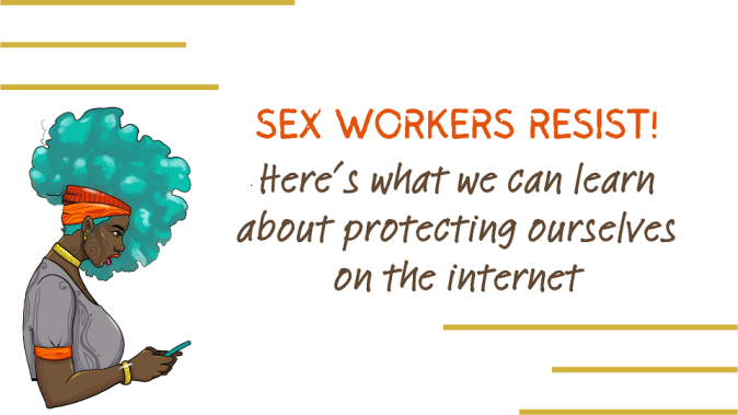 Sex workers resist! Let's protect ourselves on the internet. Artist: Chelwik A woman with coloured hair in Afro and wearing African jewellery and attire is looking at her screen with her mouth slightly open. Text on the side: Sex workers resist! Here's what we can learn about protecting ourselves on the internet. There are three decorative lines on the bottom right and top left corners. Artist: Chelwik